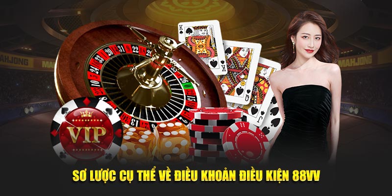 Sơ lược cụ thể về điều khoản điều kiện 88VV