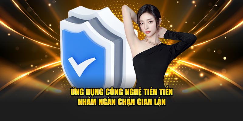 Ứng dụng công nghệ tiên tiến nhằm ngăn chặn gian lận